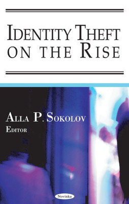 Identity Theft on the Rise -  NEW Alla P Sokolov 2005