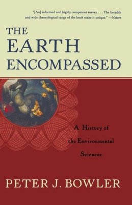 The Earth Encompassed: A History of the Environmental S - Paperback NEW Bowler,