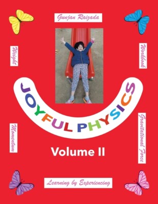 Joyful Physics Volume Ii: Learning By Experiencing - Momentum, Gravitationa...