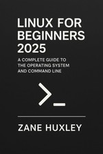 Linux for Beginners 2025: A Complete Guide to the Operating System and Command L