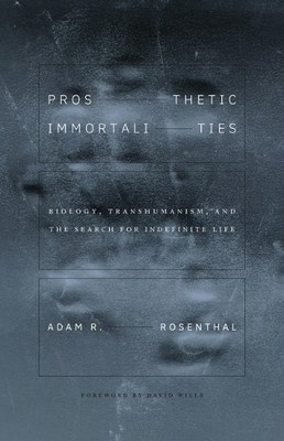 Prosthetic Immortalities - 9781517916589