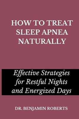 How to Treat Sleep Apnea Naturally: Effective Strategies for Restful ...