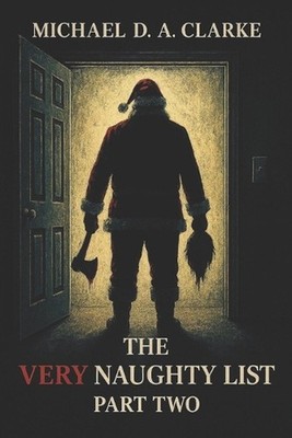 The Very Naughty List: Part Two by Michael D.A. Clarke Paperback Book