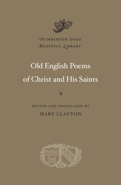 Old English Poems of Christ and His Saints (Hardback Book)