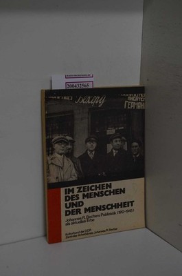 Im Zeichen des Menschen und der Menschheit. Johannes R. Bechers Publizistik (191