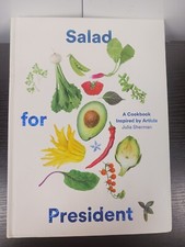 Salad for President : A Cookbook Inspired by Artists by Julia Sherman (2017,...