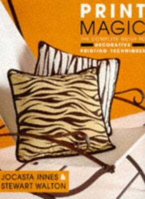 Print Magic: The Complete Guide to Decorative Printing Technique