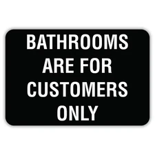 Bathrooms Are For Customers Only Aluminum Sign