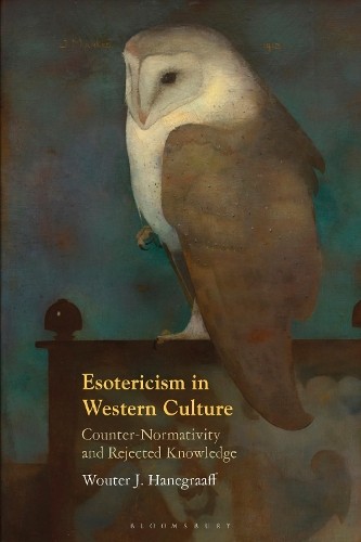 Esotericism in Western Culture by Wouter J. Hanegraaff - 9781350459687