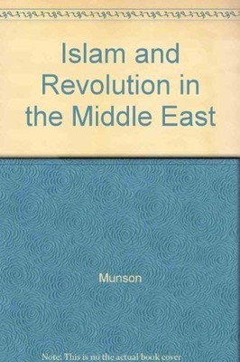 Islam & Revolution in the Middle East, Munson