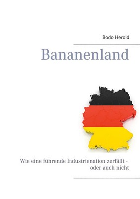 Bananenland | Wie eine führende Industrienation zerfällt oder auch nicht | Buch