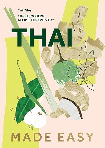 Thai Made Easy Over 70 Simple Recipes by Yui Miles Hardcover - Image 16