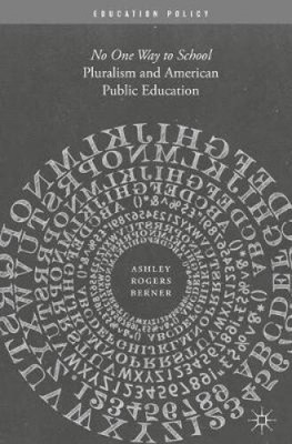 Pluralism and American Public Education: No One Way to School: 2017 (Education