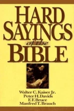 Hard Sayings of the Bible by Kaiser, Walter C., Jr.; Bruce, Frederick Fyvie