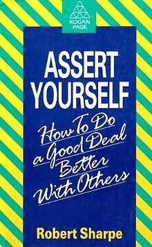 Assert Yourself: How to Do a Good Deal Better with Other... | Buch | Zustand gut