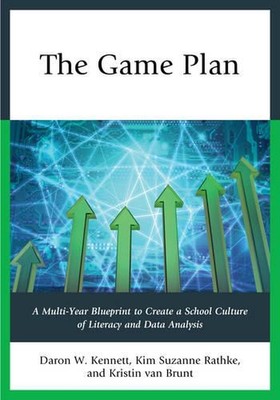 The Game Plan: A Multi-Year Blueprint to Create a School Culture of Literacy and