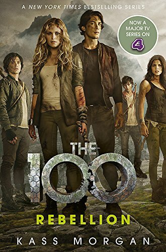 Rebellion: The 100 Book Four By Kass Morgan