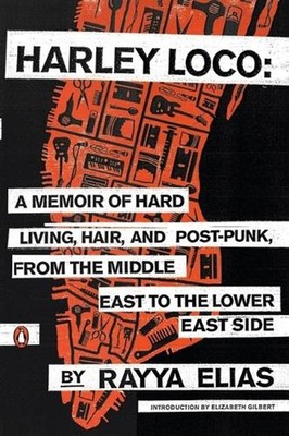 Harley Loco: A Memoir of Hard Living, Hair, and Post-Punk, from the Middle East