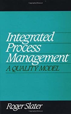 Integrated Process Management : A Quality Model Hardcover Roger S