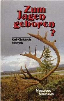 Zum Jagen geboren? von Karl Ch Steingass | Buch | Zustand gut