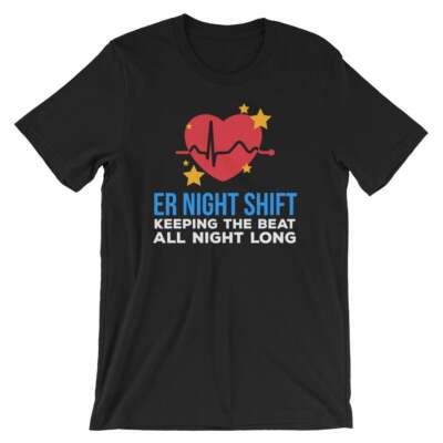 ER, Nurse, Night Shift Worker Gift Appreciation, All Night Long, Unisex T-Shirt 