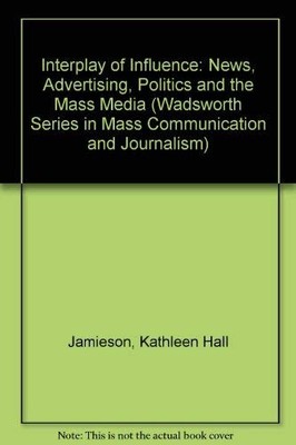Interplay of Influence: News, Advertising, Politics, and the Mass Media