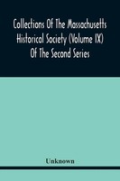 Unknown | Collections Of The Massachusetts Historical Society (Volume Ix) Of...