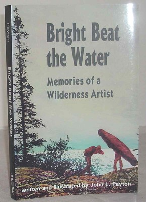 BRIGHT BEAT THE WATER Memoirs Wilderness Artist John Peyton Proctor Minnesota B3