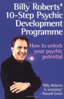 Billy Roberts' 10-Step Psychic Development Programme: How to unlock your psych,