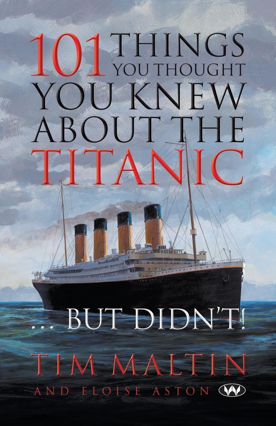 Thumbnail - Tim Malton (u. A.) | 101 Things You Thought You Knew About The Titanic