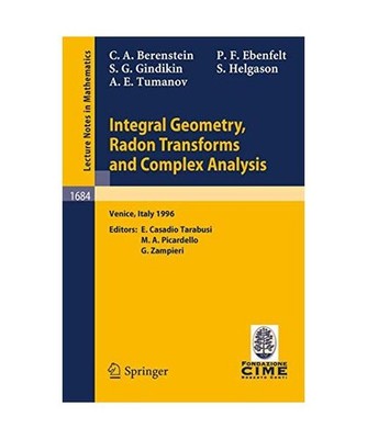 Integral Geometry, Radon Transforms and Complex Analysis: Lectures given at the 