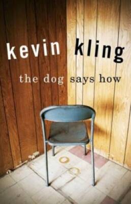 The Dog Says How - Paperback By Kling, Kevin - GOOD