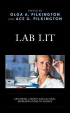 Lab Lit : Exploring Literary and Cultural Representations of Science, Paperba...