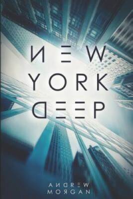 New York Deep - Paperback By Morgan, Andrew J - GOOD