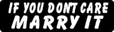 IF YOU DON'T CARE MARRY IT HELMET STICKER