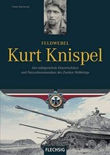 Kurowski Feldwebel Kurt Knispel erfolgreichster Panzerschütze Panzerkommandant