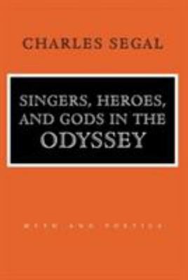 Singers, Heroes, and Gods in the ''Odyssey'': Life in a Modern Matriarchy (Myth an