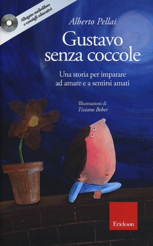 Libri Alberto Pellai - Gustavo Senza Coccole. Una Storia Per Imparare Ad Amare E
