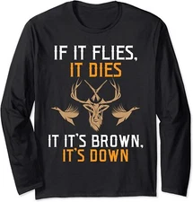If It Flies It Dies If Its Brown Its Down Fun Design Long Sleeve T-Shirt