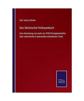 Das Sächsische Perikopenbuch: Eine Sammlung von mehr als 4700 Predigtentwürfen