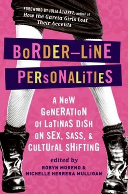Border-Line Personalities : A New Generation of Latinas Dish on S