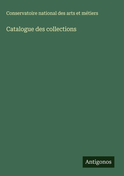 Conservatoire National Des Arts Et MéTiers | Catalogue Des Collections | Buch-image