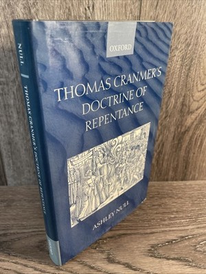 Thomas Cranmer's Doctrine of Repentance By Ashley Null Oxford University Press ￼