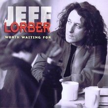 Worth Waiting for von Lorber,Jeff, Lorber, Jeff | CD | Zustand sehr gut