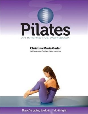 Pilates an Interactive Workbook: If You're Going to Do It, Do It Right (Paperbac