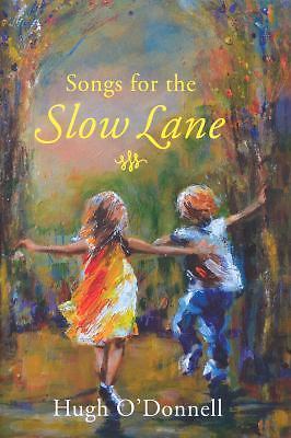 Songs for the Slow Lane by O'Donnell, Hugh - Brand New Hardcover, Free Shipping - Foto 1 di 1