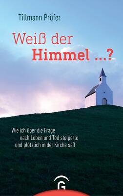 Weiß der Himmel-Wie ich über die Frage nach Leben ...-Tillmann Prüfer-geb. Ausga