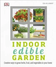 Indoor Edible Garden: Creative Ways to Grow Herbs, Fruits, and Vegetables - GOOD