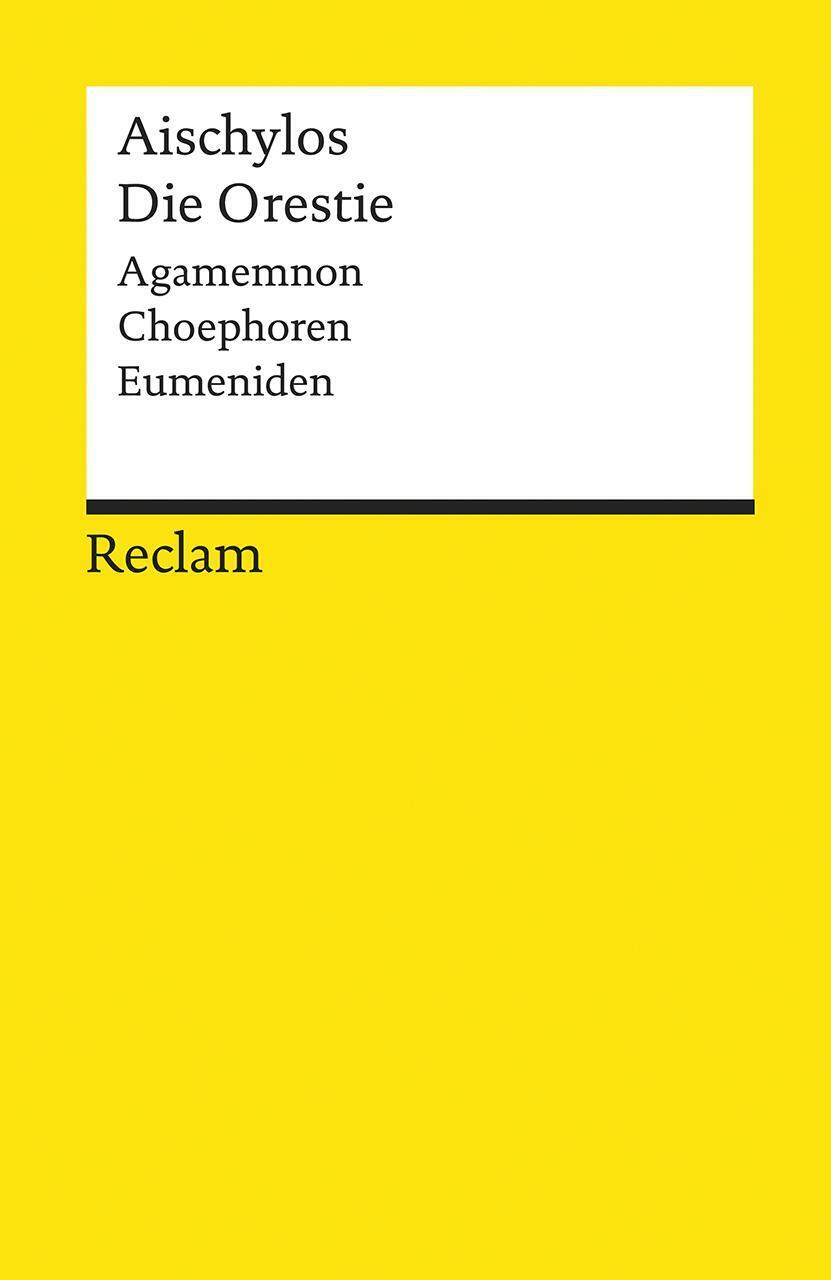 Die Orestie | Agamemnon. Choephoren. Eumeniden | Aischylos |