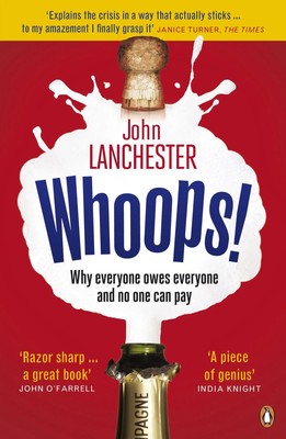 Whoops! | Why Everyone Owes Everyone and No One Can Pay | John Lanchester | Buch